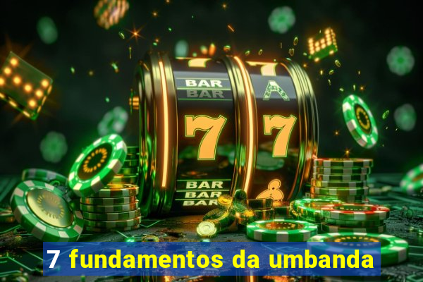 7 fundamentos da umbanda